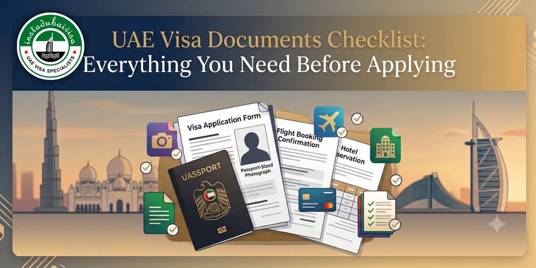 UAE Visa Documents Checklist: Everything You Need Before Applying